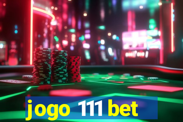 jogo 111 bet